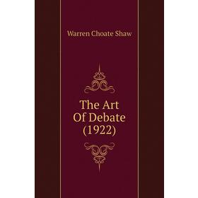 

Книга The Art Of Debate (1922)