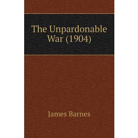 

Книга The Unpardonable War (1904)