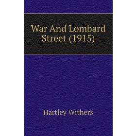 

Книга War And Lombard Street (1915)
