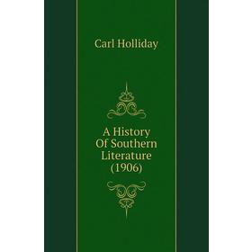 

Книга A History Of Southern Literature (1906)