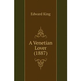 

Книга A Venetian Lover (1887)