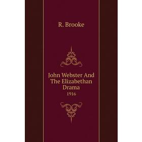 

Книга John Webster And The Elizabethan Drama1916