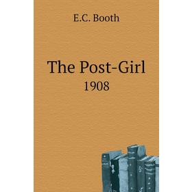 

Книга The Post-Girl1908