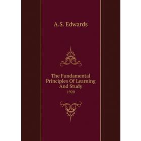 

Книга The Fundamental Principles of Learning and Study 1920. A. S. Edwards
