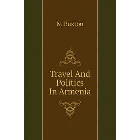 

Книга Travel And Politics In Armenia