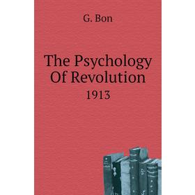 

Книга The Psychology Of Revolution1913