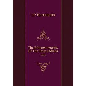 

Книга The Ethnogeography of The Tewa Indians 1916. J. P. Harrington