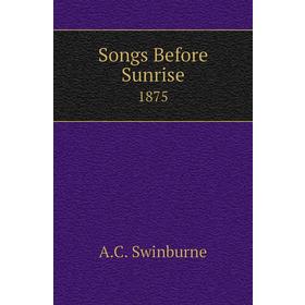

Книга Songs Before Sunrise1875