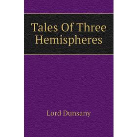 

Книга Tales Of Three Hemispheres