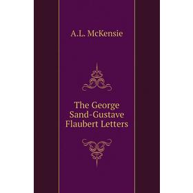 

Книга The George Sand-Gustave Flaubert Letters