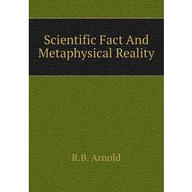 

Книга Scientific Fact And Metaphysical Reality