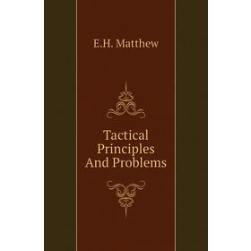 

Книга Tactical Principles And Problems