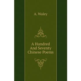 

Книга A Hundred And Seventy Chinese Poems