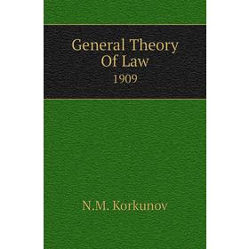 

Книга General Theory Of Law1909