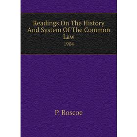 

Книга Readings On The History and System of The Common Law 1904. P. Roscoe