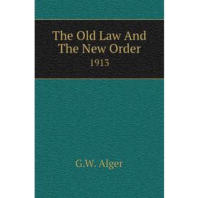 

Книга The Old Law And The New Order 1913