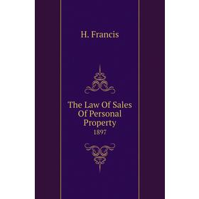 

Книга The Law Of Sales Of Personal Property 1897
