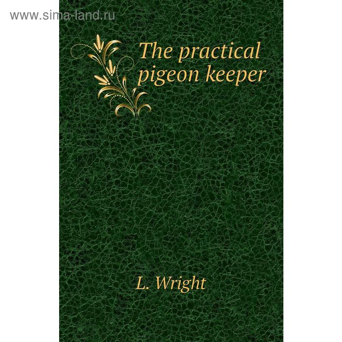 фото The practical pigeon keeper книга по требованию