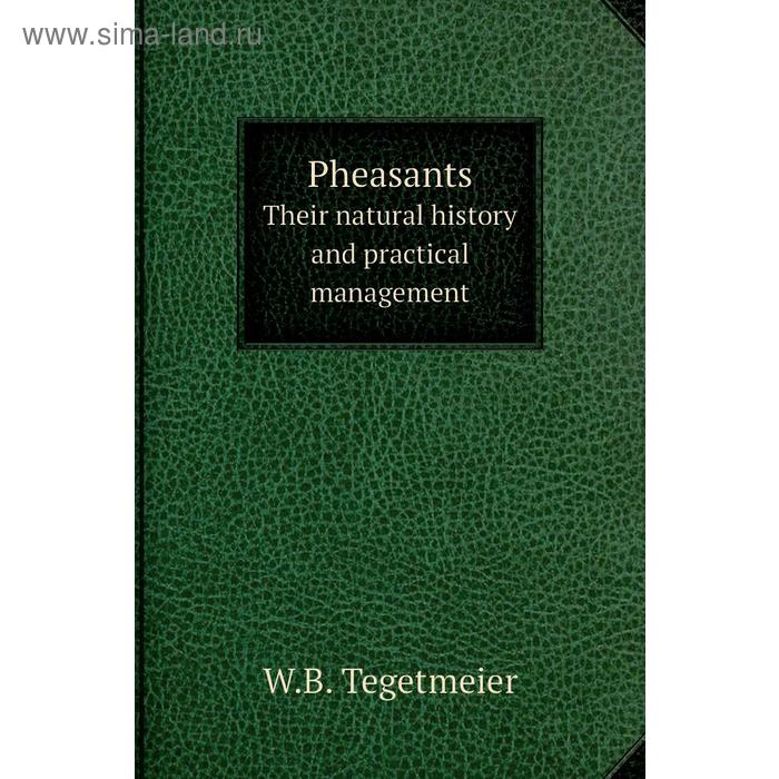 фото Pheasantstheir natural history and practical management. w. b. tegetmeier книга по требованию