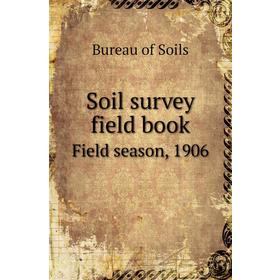 

Книга Soil survey field bookField season, 1906. Bureau of Soils