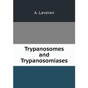 

Книга Trypanosomes and Trypanosomiases