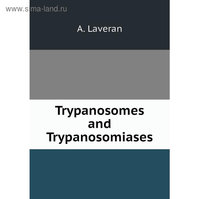 фото Trypanosomes and trypanosomiases книга по требованию