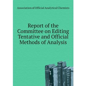 

Книга Report of the Committee on Editing Tentative and Official Methods of Analysis. Association of Official Analytical Chemists