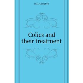 

Книга Colics and their treatment