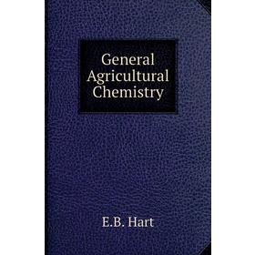 

Книга General Agricultural Chemistry