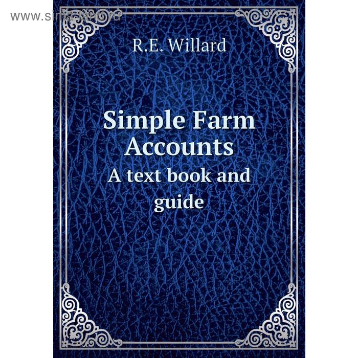 фото Simple farm accountsa text book and guide. r. e. willard книга по требованию