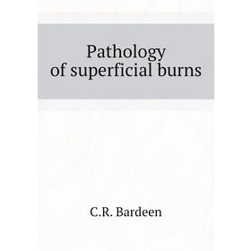 

Книга Pathology of superficial burns