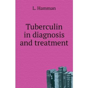 

Книга Tuberculin in diagnosis and treatment