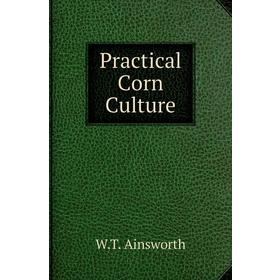 

Книга Practical Сorn Сulture