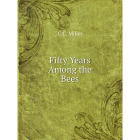 

Книга Fifty Years Among the Bees