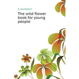 

Книга The wild flower book for young people