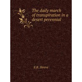 

Книга The daily march of transpiration in a desert perennial. E. B. Shreve