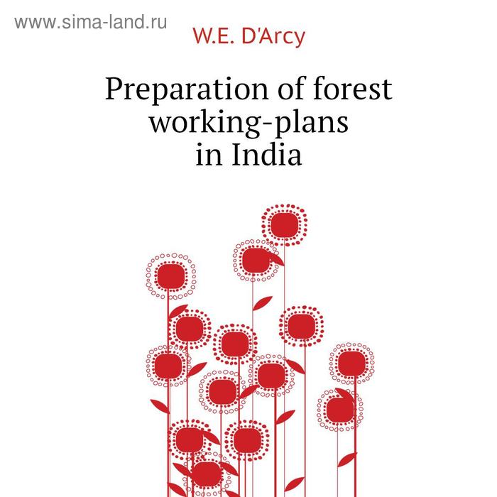 фото Preparation of forest working-plans in india. w. e. d'arcy книга по требованию