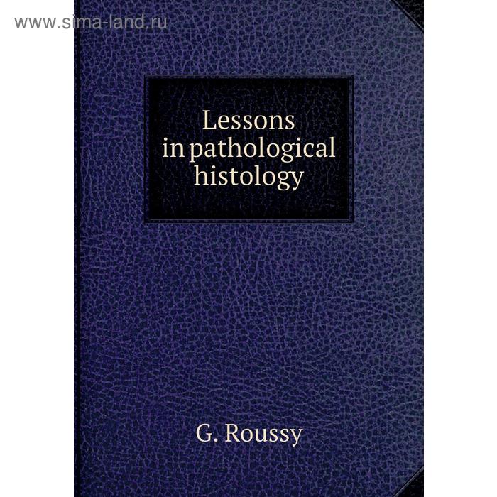 фото Lessons in pathological histology книга по требованию