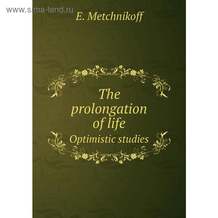фото The prolongation of lifeoptimistic studies. e. metchnikoff книга по требованию