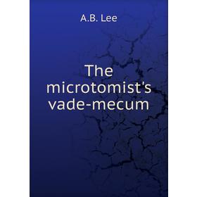 

Книга The microtomist's vade-mecum