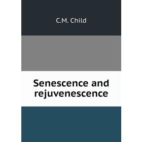 

Книга Senescence and rejuvenescence