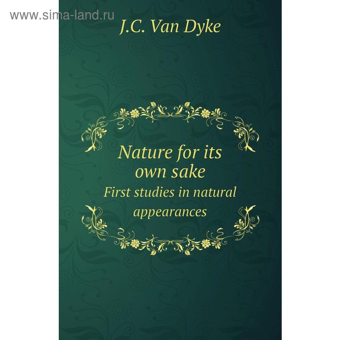 фото Nature for its own sakefirst studies in natural appearances. j. c. van dyke книга по требованию