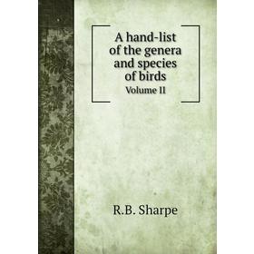 

Книга A hand-list of the genera and species of birds. Volume II. R. B. Sharpe