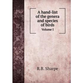 

Книга A hand-list of the genera and species of birds. Volume I. R. B. Sharpe