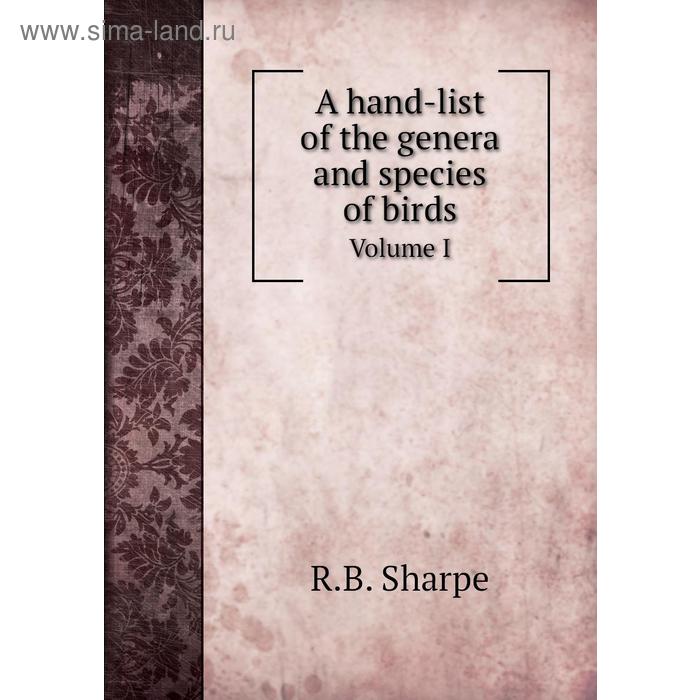 фото A hand-list of the genera and species of birds. volume i. r. b. sharpe книга по требованию