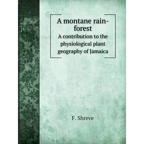 

Книга A montane rain-forestA contribution to the physiological plant geography of Jamaica. F. Shreve