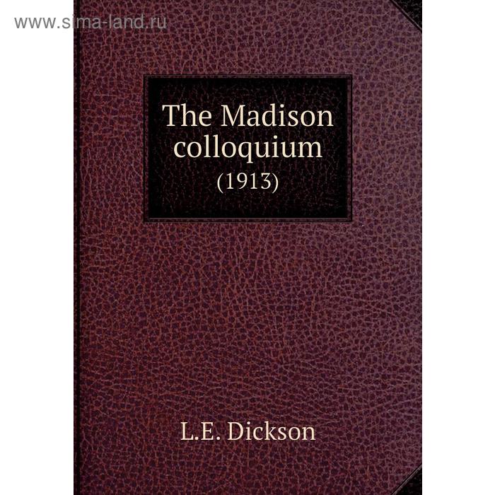 фото The madison colloquium(1913) книга по требованию
