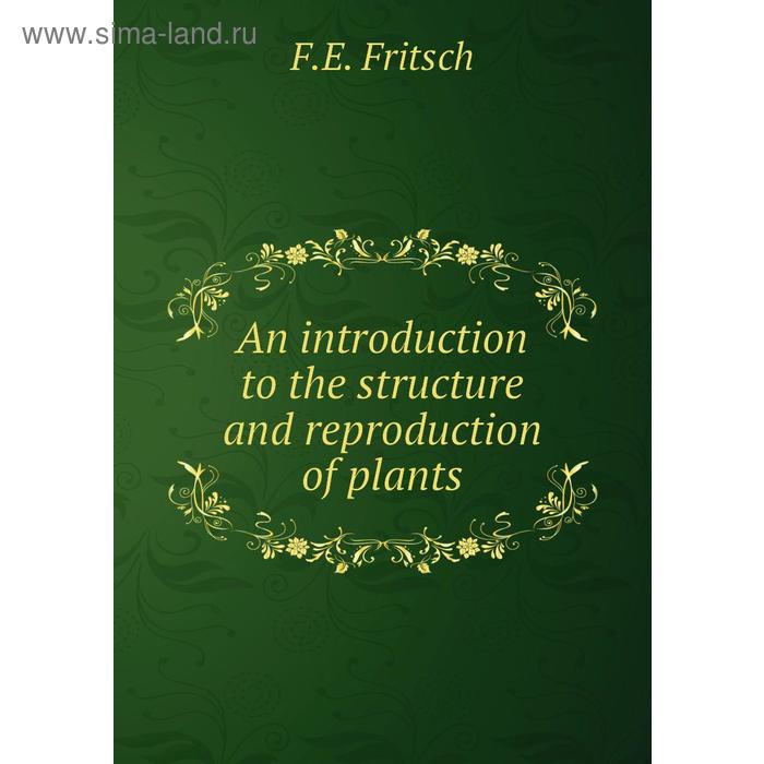 фото An introduction to the structure and reproduction of plants. f. e. fritsch книга по требованию