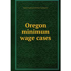 

Книга Oregon minimum wage cases