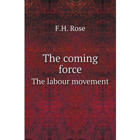 

Книга The coming forceThe labour movement